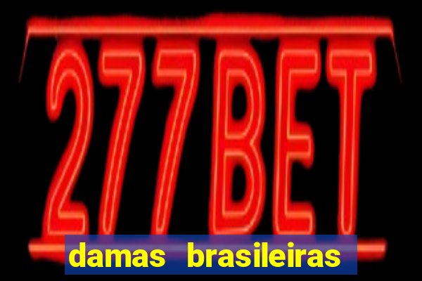 damas brasileiras jogar online